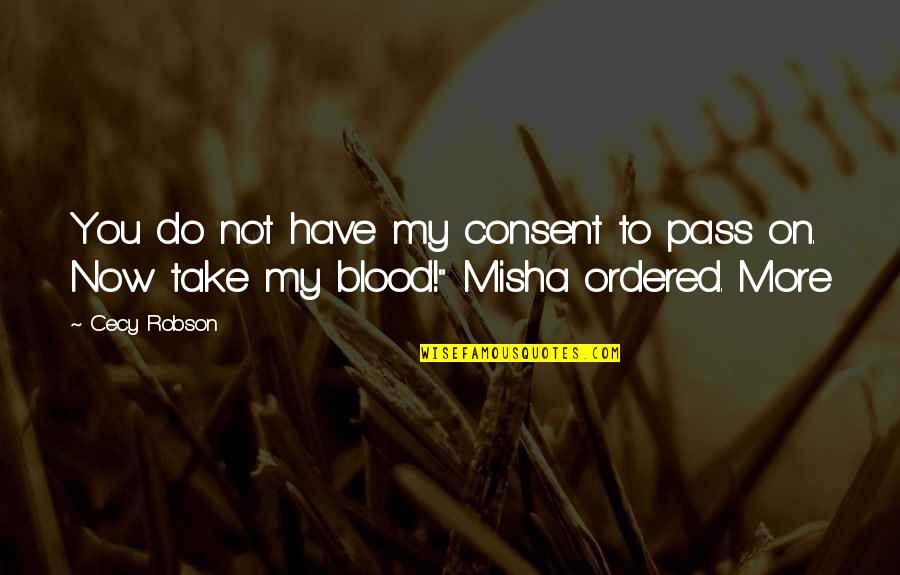 Romanzo Wine Quotes By Cecy Robson: You do not have my consent to pass