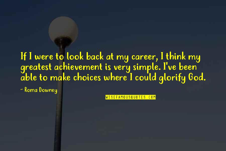 Roma's Quotes By Roma Downey: If I were to look back at my
