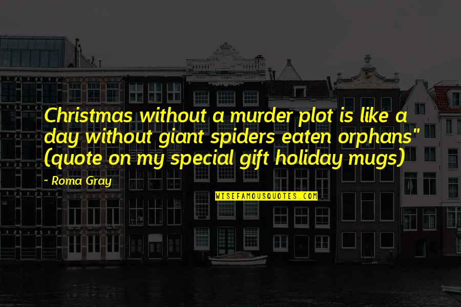 Roma's Quotes By Roma Gray: Christmas without a murder plot is like a