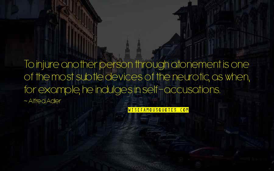 Romatech Quotes By Alfred Adler: To injure another person through atonement is one