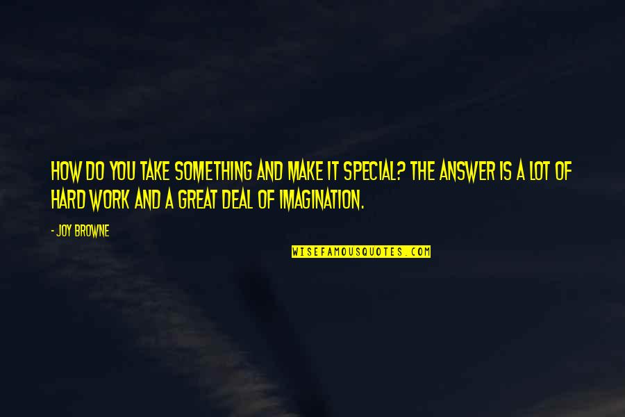 Romayne Beard Quotes By Joy Browne: How do you take something and make it