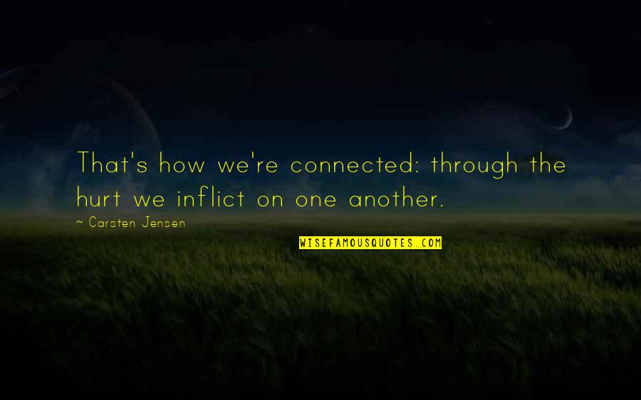 Romberg Positive Quotes By Carsten Jensen: That's how we're connected: through the hurt we