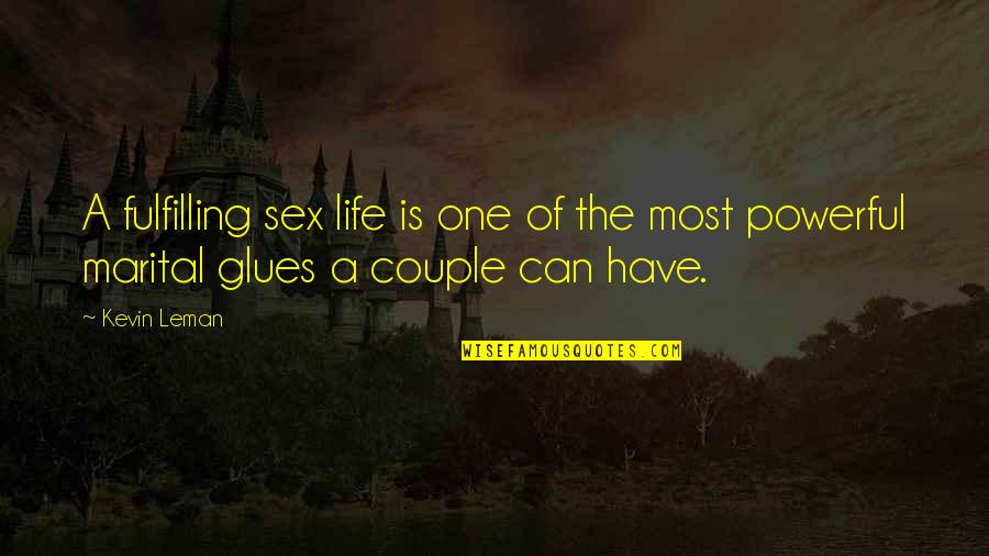 Romberg Sign Quotes By Kevin Leman: A fulfilling sex life is one of the