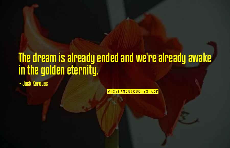 Romberg Test Quotes By Jack Kerouac: The dream is already ended and we're already