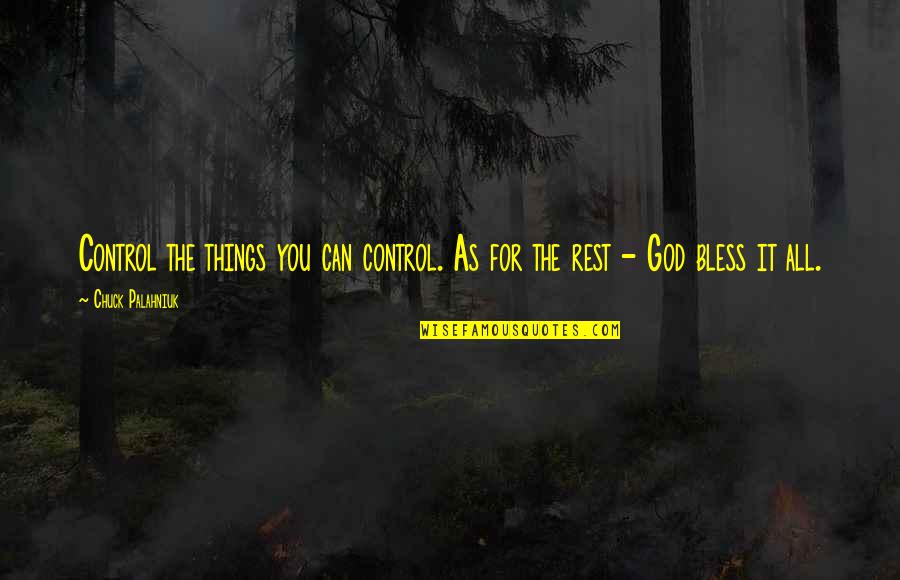 Romblon State Quotes By Chuck Palahniuk: Control the things you can control. As for