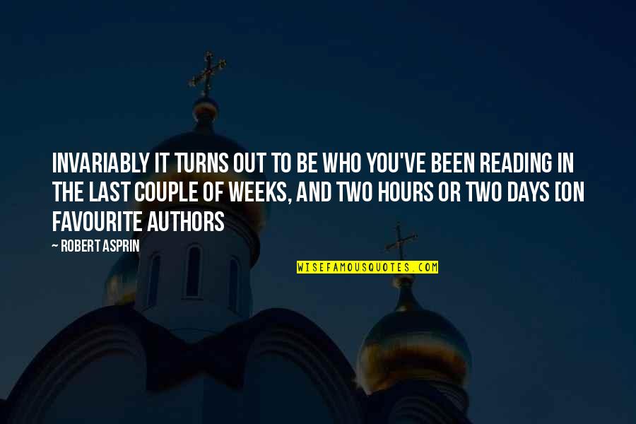 Romcevic Nebojsa Quotes By Robert Asprin: Invariably it turns out to be who you've Romcevic Nebojsa Quotes By Robert Asprin: Invariably it turns out to be who you've
