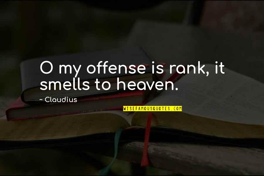 Romdhanek Quotes By Claudius: O my offense is rank, it smells to