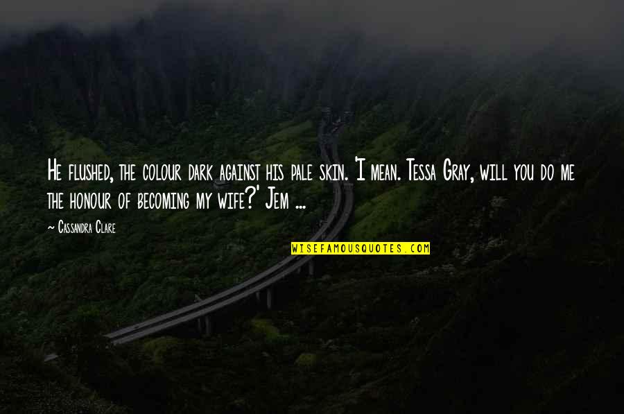 Rome Is Burning Quotes By Cassandra Clare: He flushed, the colour dark against his pale
