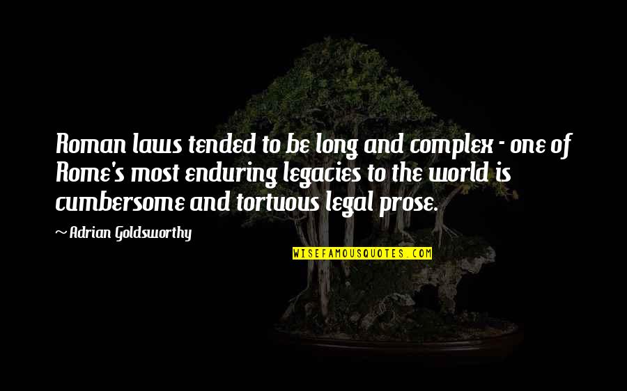 Rome Is Quotes By Adrian Goldsworthy: Roman laws tended to be long and complex Rome Is Quotes By Adrian Goldsworthy: Roman laws tended to be long and complex