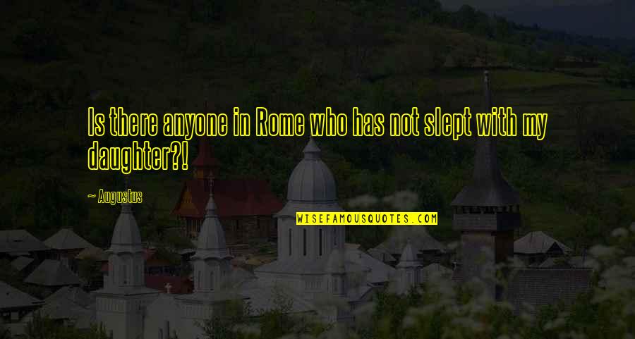 Rome Is Quotes By Augustus: Is there anyone in Rome who has not