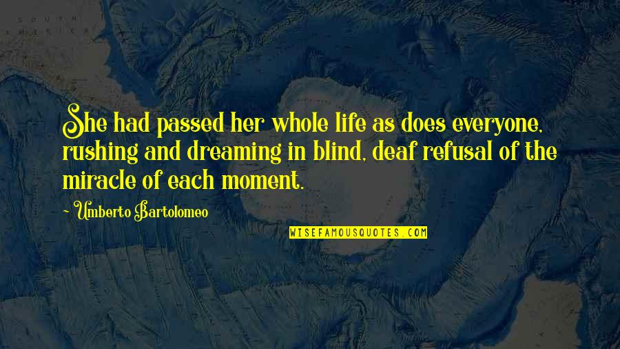 Rome Italy Quotes By Umberto Bartolomeo: She had passed her whole life as does