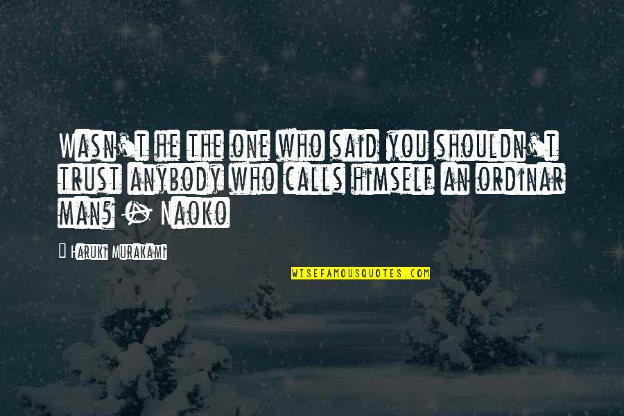 Rome The Byzantine Quotes By Haruki Murakami: Wasn't he the one who said you shouldn't Rome The Byzantine Quotes By Haruki Murakami: Wasn't he the one who said you shouldn't