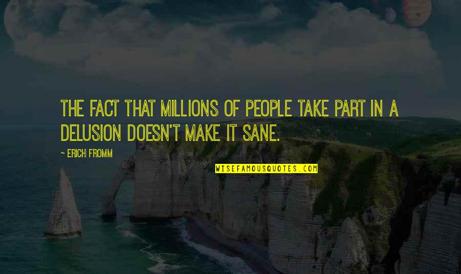 Rome Tumblr Quotes By Erich Fromm: The fact that millions of people take part