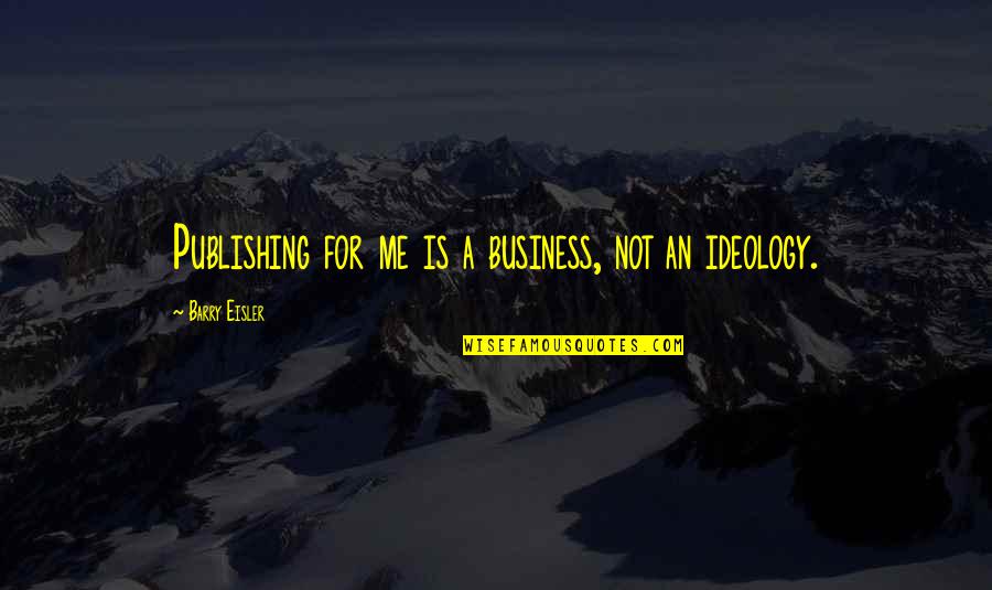 Romeldale California Mutant Sheep Quotes By Barry Eisler: Publishing for me is a business, not an Romeldale California Mutant Sheep Quotes By Barry Eisler: Publishing for me is a business, not an
