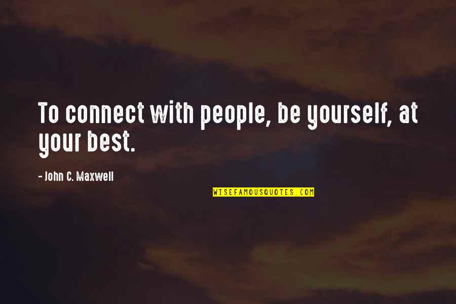 Romelle Schneider Quotes By John C. Maxwell: To connect with people, be yourself, at your Romelle Schneider Quotes By John C. Maxwell: To connect with people, be yourself, at your