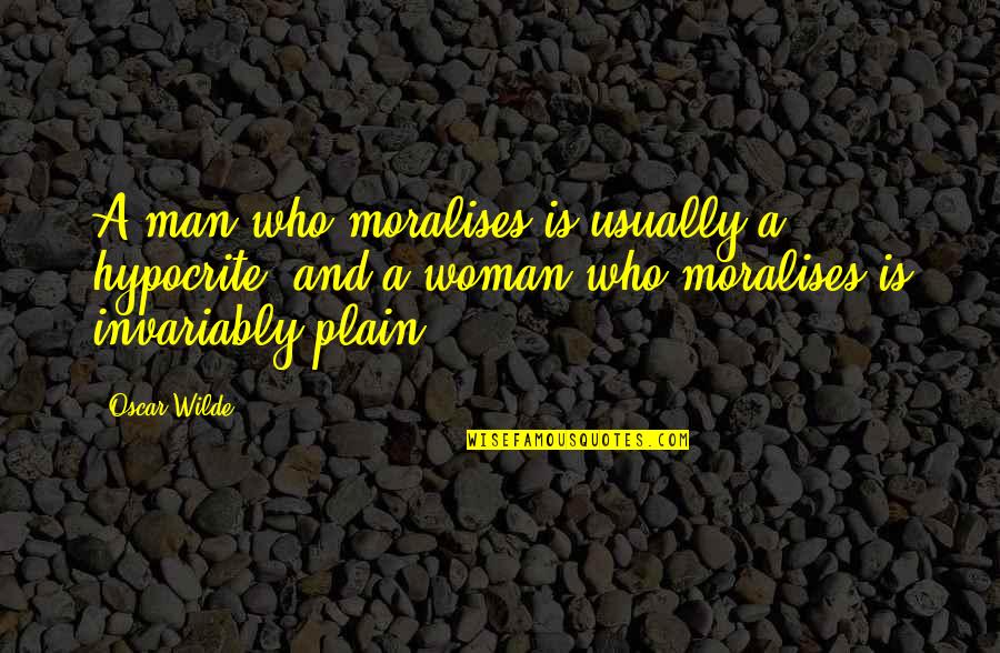 Romelle Schneider Quotes By Oscar Wilde: A man who moralises is usually a hypocrite, Romelle Schneider Quotes By Oscar Wilde: A man who moralises is usually a hypocrite,