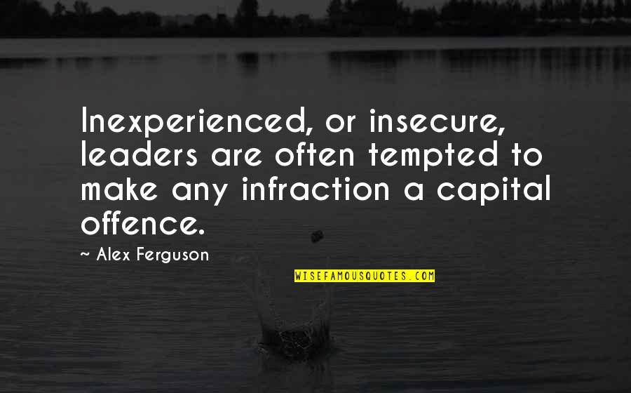 Romeo And Juliet Act 1 Scene 1 Summary With Quotes By Alex Ferguson: Inexperienced, or insecure, leaders are often tempted to