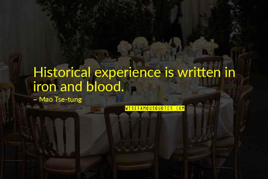 Romeo And Juliet Act 2 Prologue Quotes By Mao Tse-tung: Historical experience is written in iron and blood. Romeo And Juliet Act 2 Prologue Quotes By Mao Tse-tung: Historical experience is written in iron and blood.
