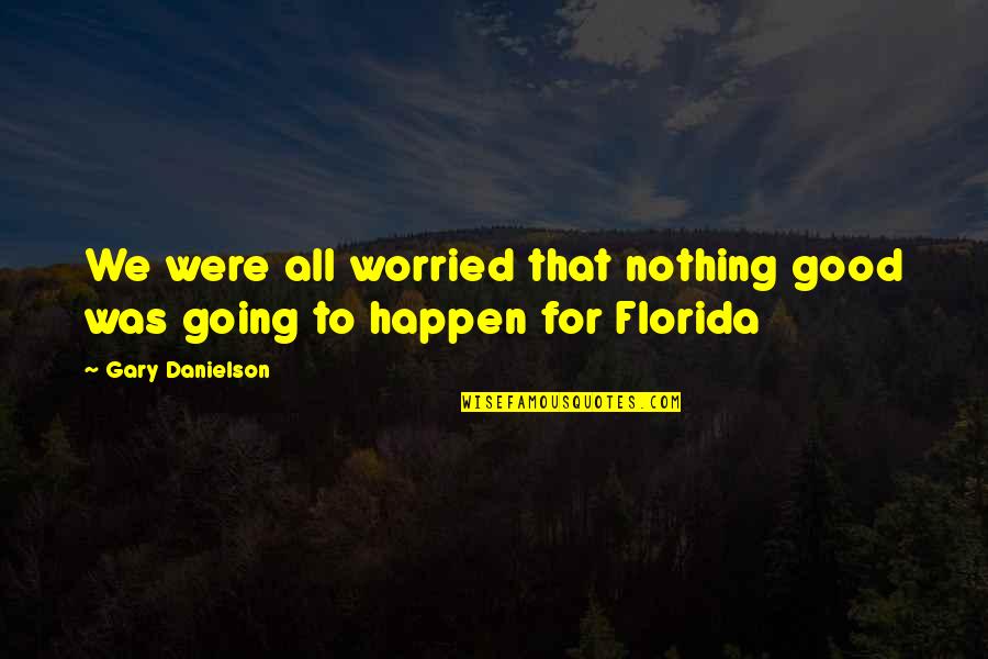 Romeo And Juliet Act 2 Scene 3 Important Quotes By Gary Danielson: We were all worried that nothing good was