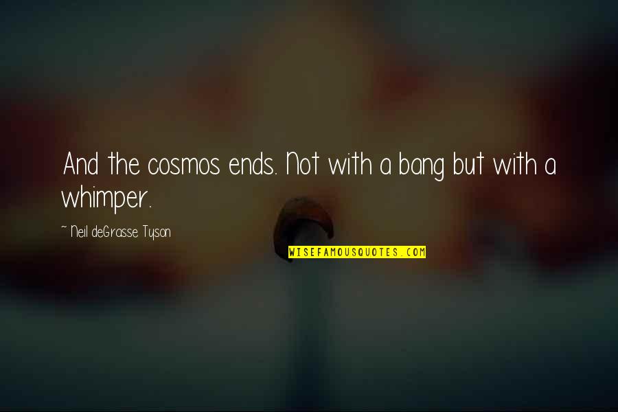 Romeo And Juliet Act 4 Quotes By Neil DeGrasse Tyson: And the cosmos ends. Not with a bang Romeo And Juliet Act 4 Quotes By Neil DeGrasse Tyson: And the cosmos ends. Not with a bang