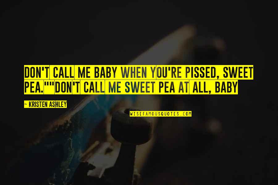 Romeo And Juliet Bad Decisions Quotes By Kristen Ashley: Don't call me baby when you're pissed, Sweet