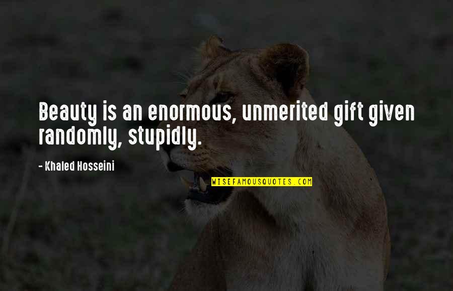 Romeo And Juliet Impulsiveness Quotes By Khaled Hosseini: Beauty is an enormous, unmerited gift given randomly, Romeo And Juliet Impulsiveness Quotes By Khaled Hosseini: Beauty is an enormous, unmerited gift given randomly,