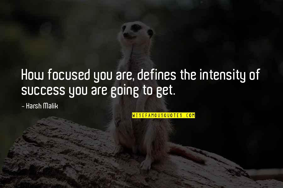 Romeo And Juliet Lady Capulet Quotes By Harsh Malik: How focused you are, defines the intensity of