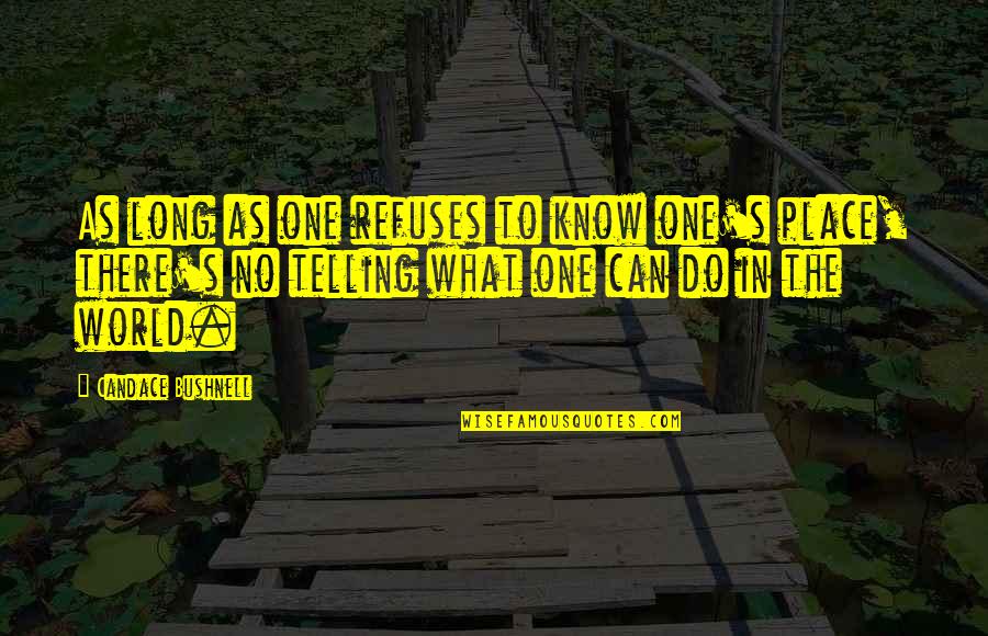Romeo And Juliet Loss Of Life Quotes By Candace Bushnell: As long as one refuses to know one's Romeo And Juliet Loss Of Life Quotes By Candace Bushnell: As long as one refuses to know one's