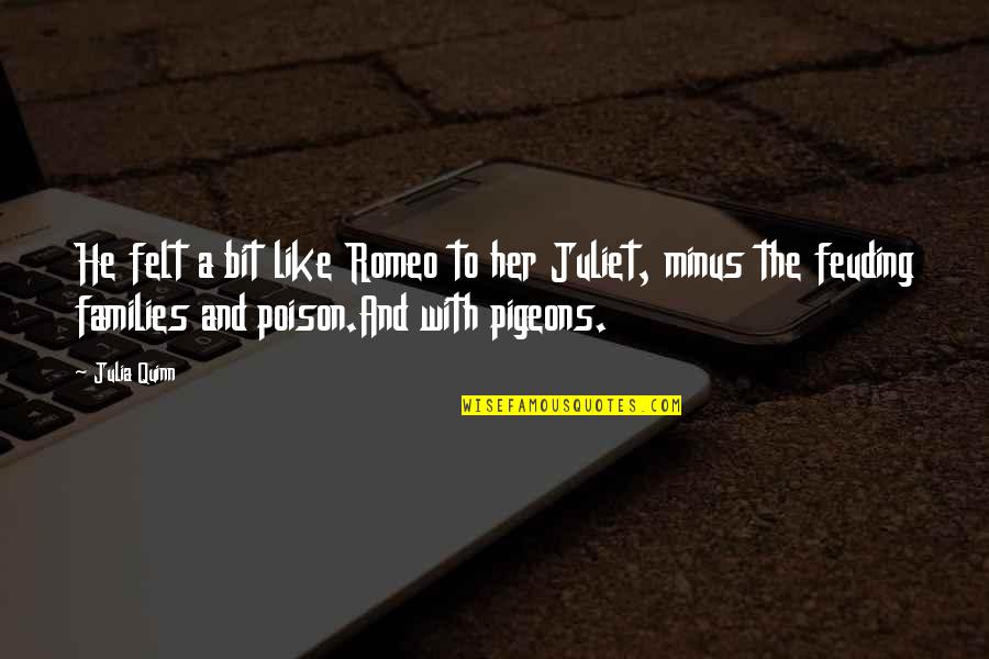Romeo And Juliet Poison Quotes By Julia Quinn: He felt a bit like Romeo to her