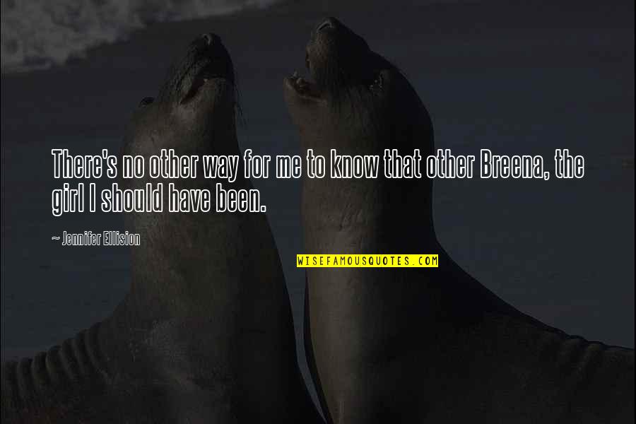 Romeo And Juliet Pride Quotes By Jennifer Ellision: There's no other way for me to know Romeo And Juliet Pride Quotes By Jennifer Ellision: There's no other way for me to know