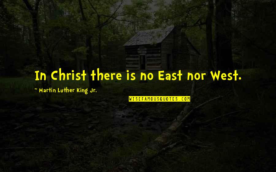 Romeo And Juliet Two Star Crossed Lovers Quote Quotes By Martin Luther King Jr.: In Christ there is no East nor West. Romeo And Juliet Two Star Crossed Lovers Quote Quotes By Martin Luther King Jr.: In Christ there is no East nor West.