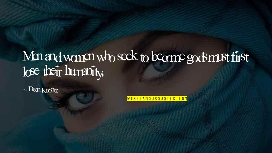 Romeo Crying Over Rosaline Quotes By Dean Koontz: Men and women who seek to become gods