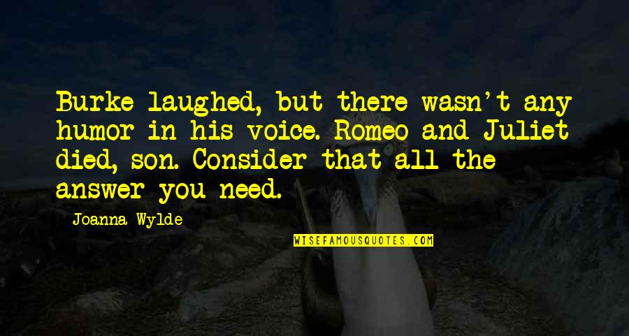 Romeo In Romeo And Juliet Quotes By Joanna Wylde: Burke laughed, but there wasn't any humor in Romeo In Romeo And Juliet Quotes By Joanna Wylde: Burke laughed, but there wasn't any humor in