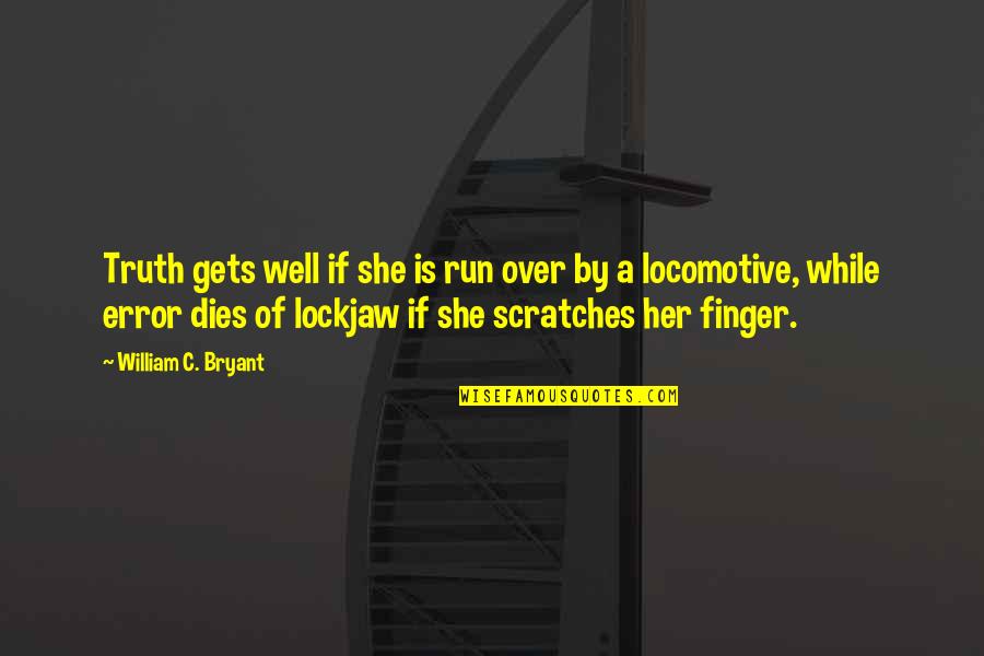 Romeo Key Quotes By William C. Bryant: Truth gets well if she is run over Romeo Key Quotes By William C. Bryant: Truth gets well if she is run over