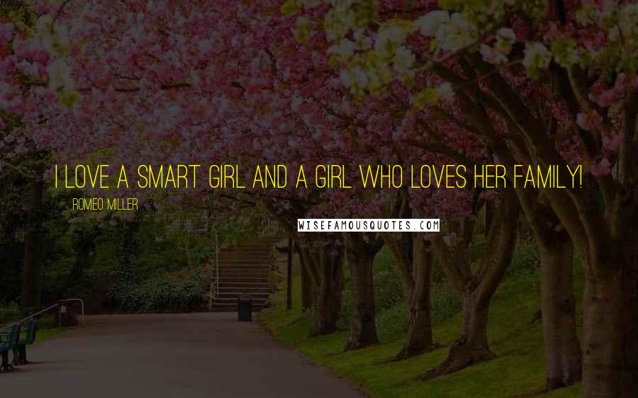 Romeo Miller quotes: I love a smart girl and a girl who loves her family!