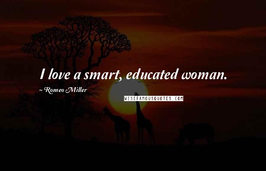 Romeo Miller quotes: I love a smart, educated woman.