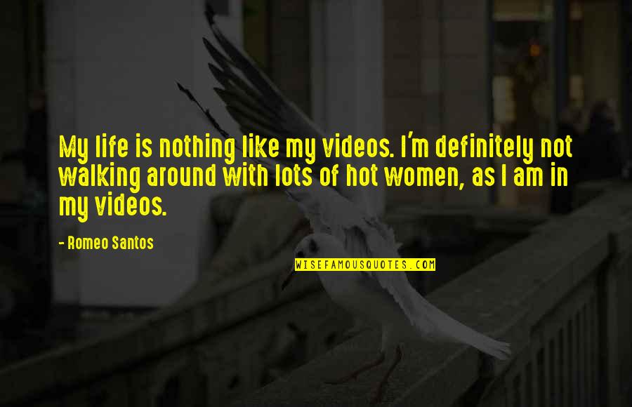 Romeo Santos Quotes By Romeo Santos: My life is nothing like my videos. I'm