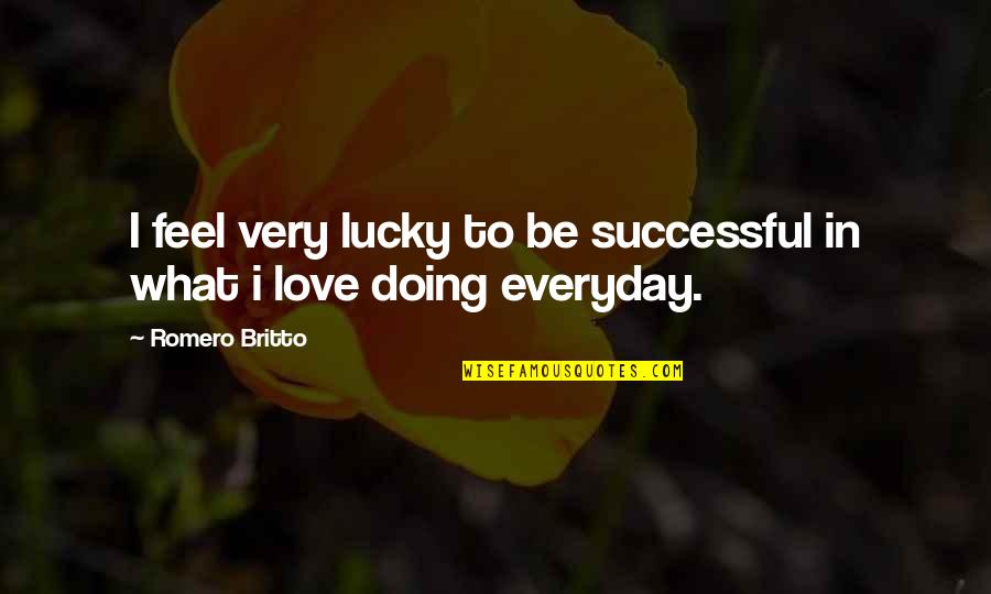 Romero Britto Quotes By Romero Britto: I feel very lucky to be successful in Romero Britto Quotes By Romero Britto: I feel very lucky to be successful in
