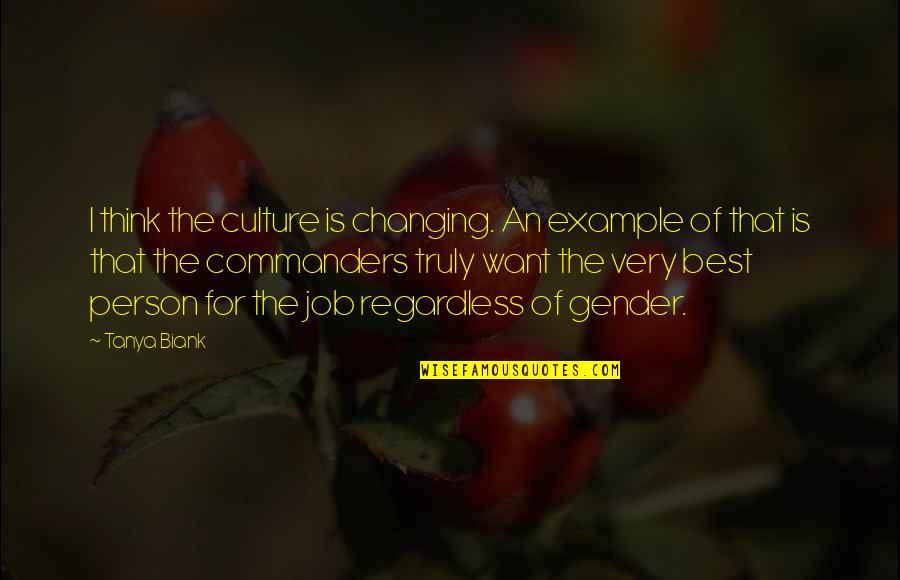 Romes Fall Quotes By Tanya Biank: I think the culture is changing. An example