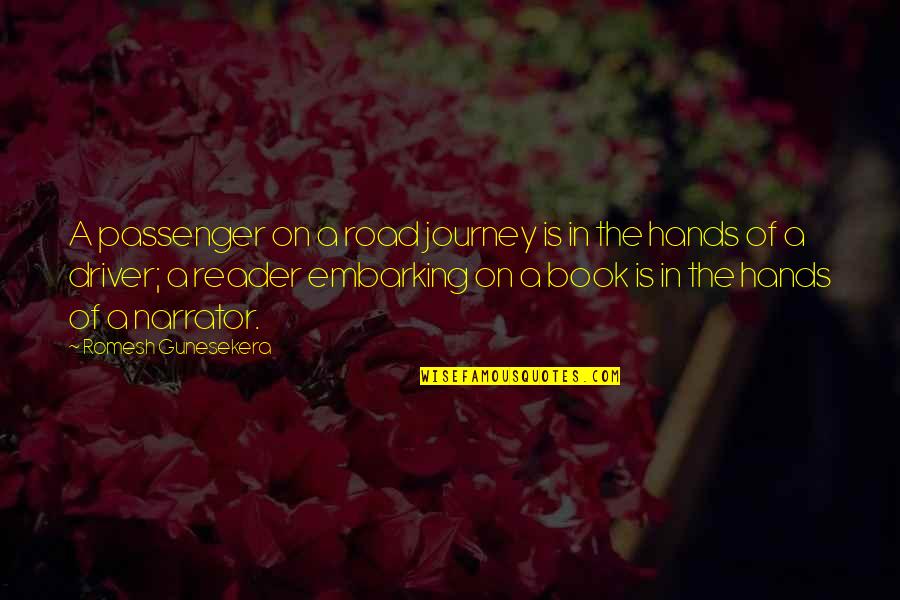 Romesh Gunesekera Quotes By Romesh Gunesekera: A passenger on a road journey is in