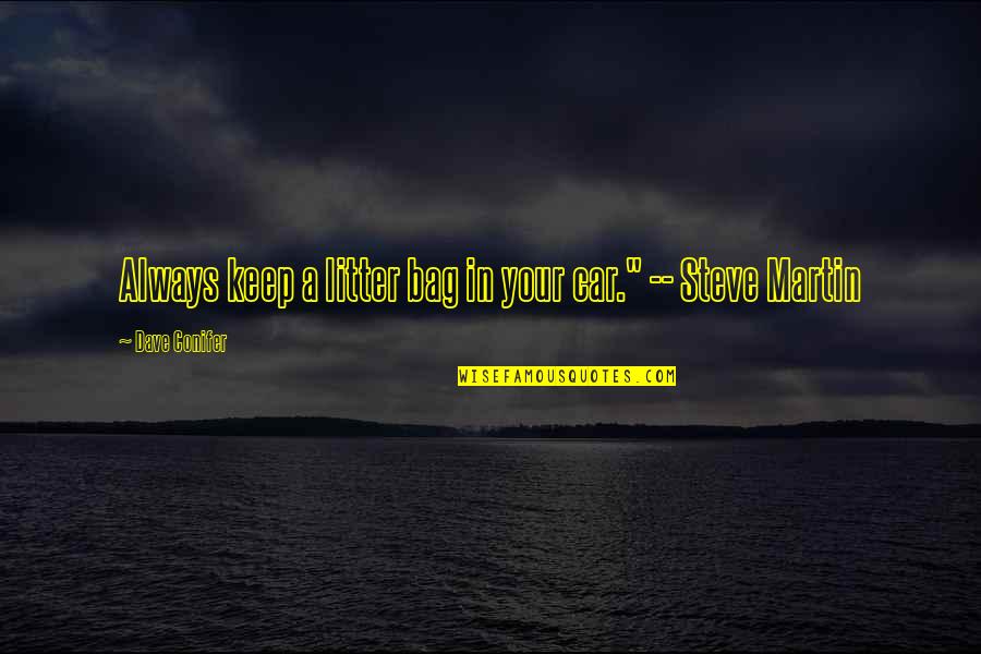 Romie Strydom Quotes By Dave Conifer: Always keep a litter bag in your car." Romie Strydom Quotes By Dave Conifer: Always keep a litter bag in your car."