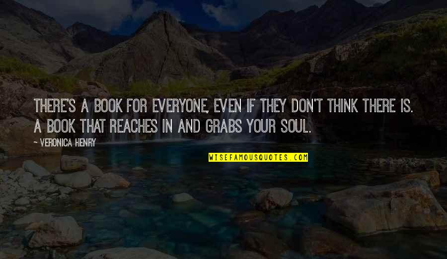 Romie U Quotes By Veronica Henry: There's a book for everyone, even if they