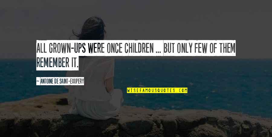 Romina Lombardo Quotes By Antoine De Saint-Exupery: All grown-ups were once children ... but only Romina Lombardo Quotes By Antoine De Saint-Exupery: All grown-ups were once children ... but only