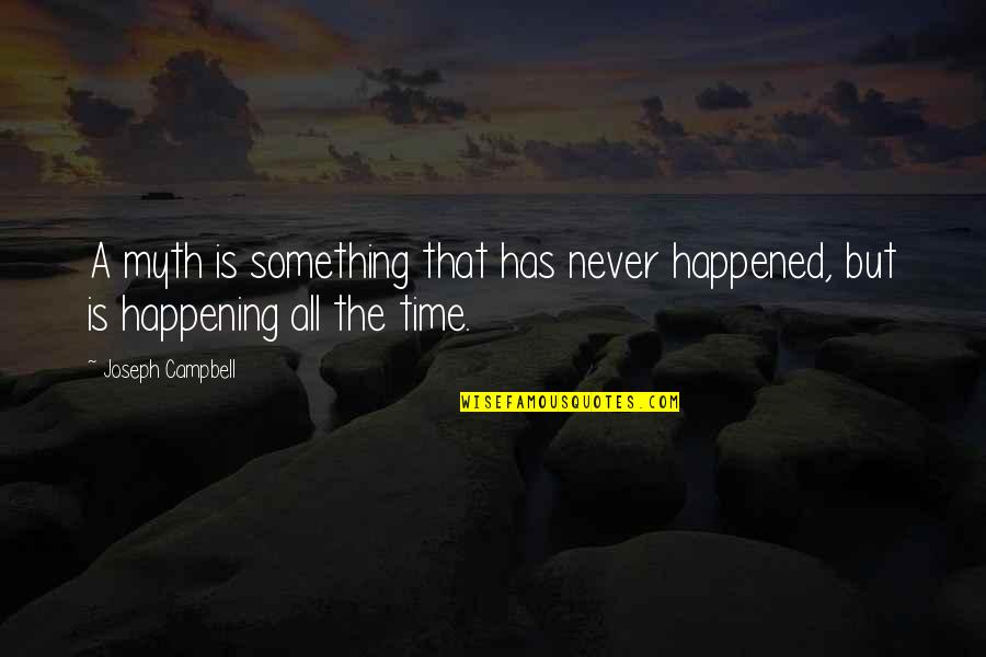 Romina Malaspina Quotes By Joseph Campbell: A myth is something that has never happened,