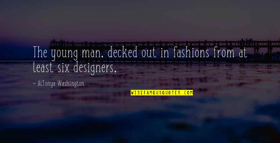 Romke Visser Quotes By AlTonya Washington: The young man, decked out in fashions from Romke Visser Quotes By AlTonya Washington: The young man, decked out in fashions from