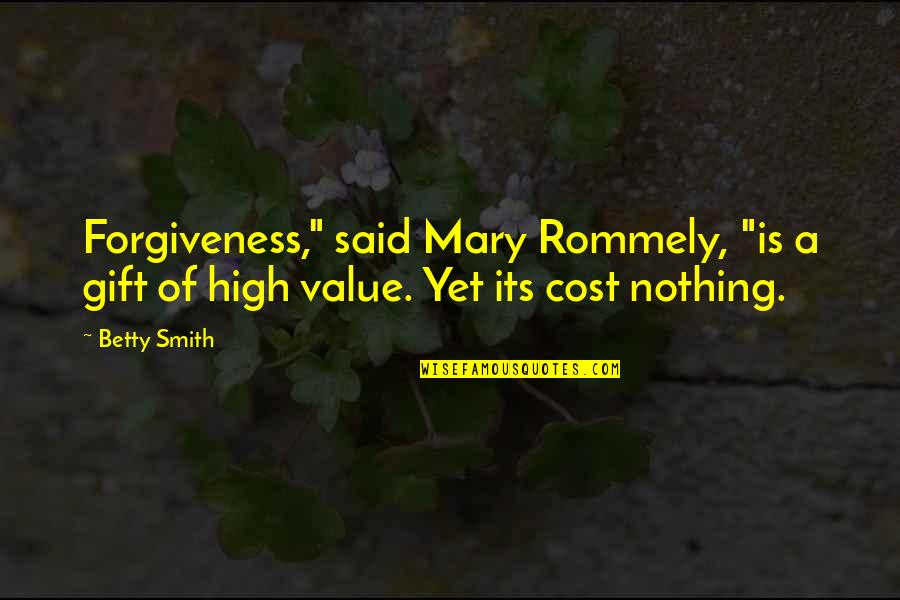 Rommely Quotes By Betty Smith: Forgiveness," said Mary Rommely, "is a gift of