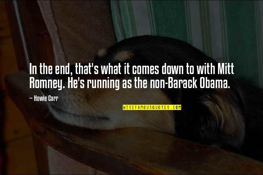 Romney Quotes By Howie Carr: In the end, that's what it comes down