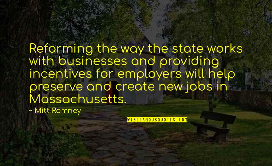 Romney Quotes By Mitt Romney: Reforming the way the state works with businesses