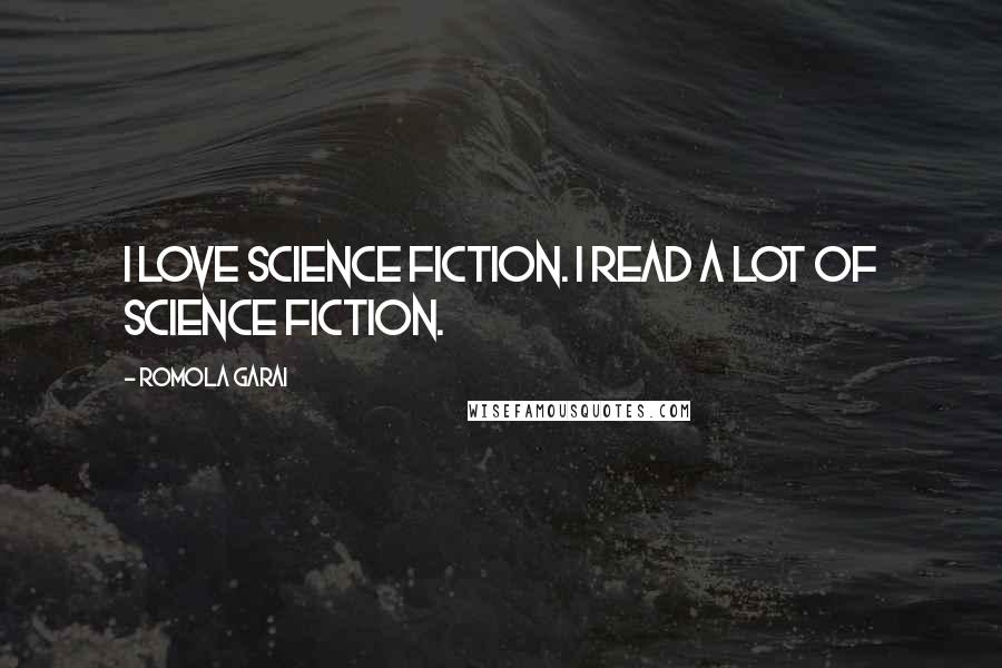 Romola Garai quotes: I love science fiction. I read a lot of science fiction.