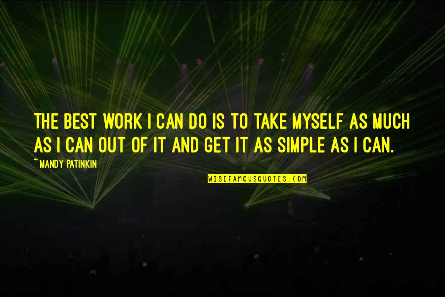 Romoser Quotes By Mandy Patinkin: The best work I can do is to